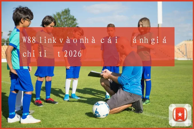 W88 link vào nhà cái đánh giá chi tiết 2026