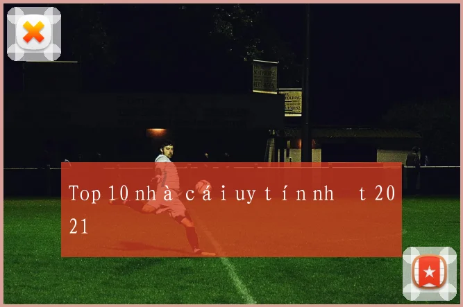 Top 10 nhà cái uy tín nhất 2021