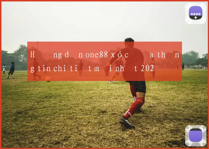 Hướng dẫn one88 xóc đĩa thông tin chi tiết mới nhất 2026
